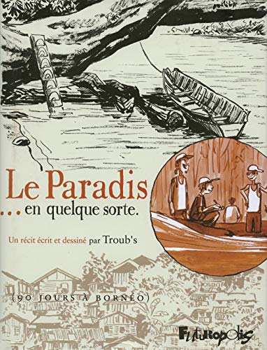 jaquette livre Le Paradis - En Quelque Sorte - 90 Jours À Bornéo