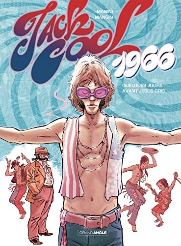 jaquette livre Jack Cool Cycle 1 Tome 1 - 1966, Quelques Jours Avant Jésus-Gris