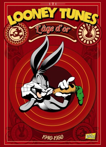 jaquette livre Looney Tunes Tome 1 - L'âge D'or 1940-1950