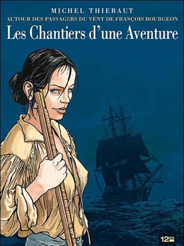 jaquette livre Les Chantiers D'une Aventure - Autour Des Passagers Du Vent (Tome 1 À 4) De François Bourgeon