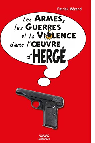 jaquette livre Les Armes, Les Guerres Et La Violence Dans L'oeuvre D'hergé