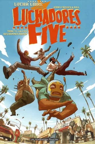 jaquette livre Luchadores Five Tome 1 - La Cité Des Hommes Brisés