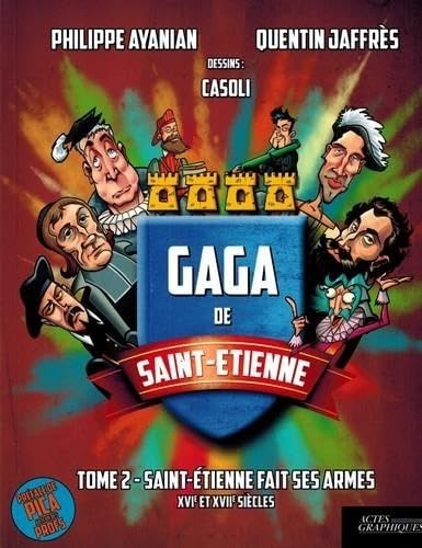 jaquette livre Gaga De Saint-Etienne Tome 2 - Saint-Etienne Fait Ses Armes - Xvie Et Xviie Siècles