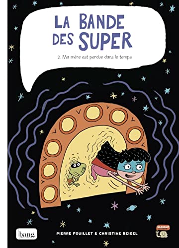jaquette livre La Bande Des Super Tome 2 - Ma Mère Est Perdue Dans Le Temps