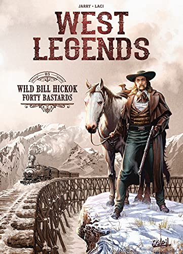 jaquette livre West Legends Tome 5 - Wild Bill Hickok - Forty Bastards
