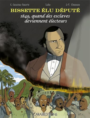 jaquette livre Bissette Élu Député - 1849, Quand Des Esclaves Deviennent Électeurs