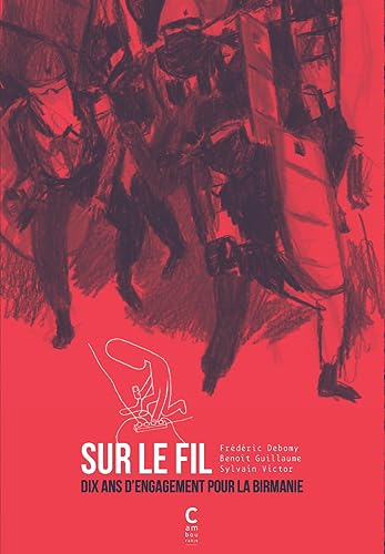 jaquette livre Sur Le Fil - Dix Ans D'engagement Pour La Birmanie