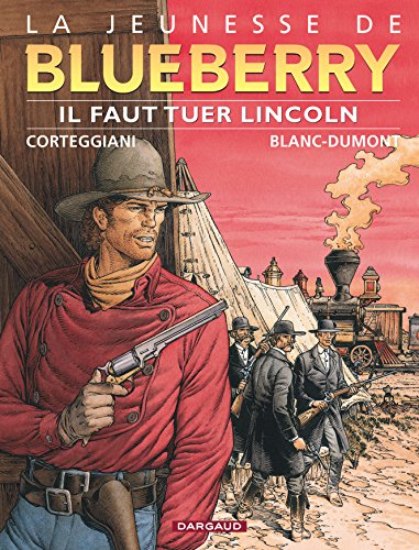 jaquette livre La Jeunesse De Blueberry Tome 13 - Il Faut Tuer Lincoln