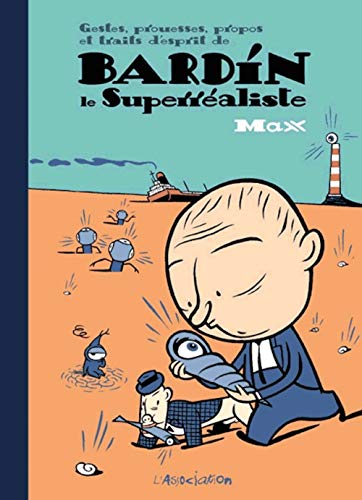 jaquette livre Gestes, Prouesses, Propos Et Traits D'esprit De Bardin Le Superréaliste