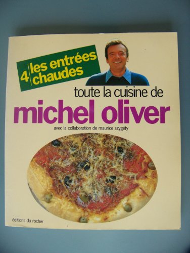 jaquette livre Toute La Cuisine De Michel Oliver - Tome 4, Les Entrées Chaudes