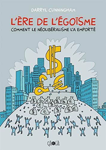 jaquette livre L'ère De L'égoïsme - Comment Le Néolibéralisme L'a Emporté
