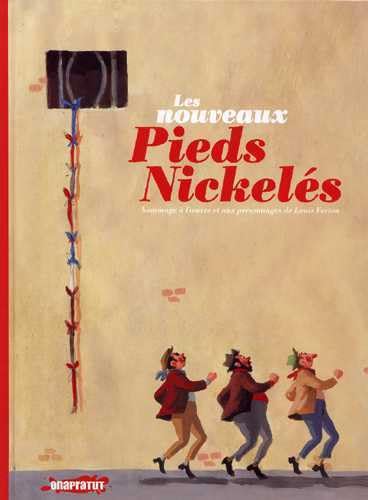 jaquette livre Les Nouveaux Pieds Nickelés - Hommage À L'oeuvre Et Aux Personnages De Louis Forton