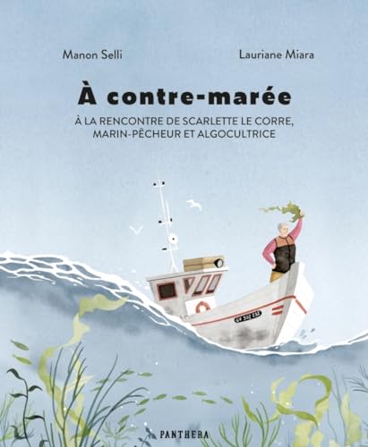 jaquette livre A Contre-Marée - A La Rencontre De Scarlette Le Corre, Marin-Pêcheur Et Algocultrice