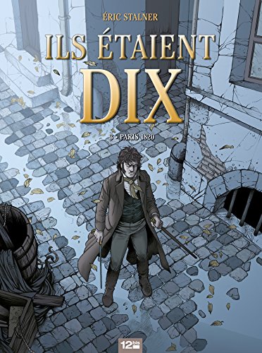 jaquette livre Ils Étaient Dix Tome 3 - Paris 1820