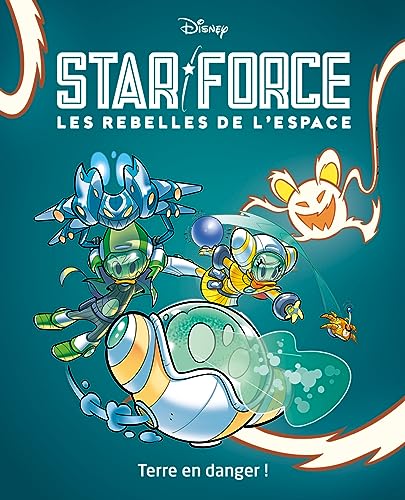 jaquette livre Star Force - Les Rebelles De L'espace Tome 2 - Terre En Danger !