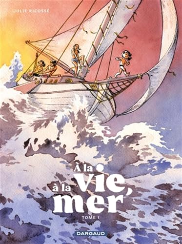 jaquette livre A La Vie, À La Mer Tome 1 - Première Partie