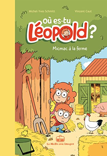 jaquette livre Où Es-Tu Léopold ? Tome 3 - Micmac À La Ferme