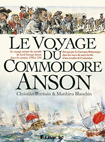 jaquette livre Le Voyage Du Commodore Anson - Voyage Autour Du Monde Fait Dans Les Années Mdccxl, I, Ii, Iii, Iv - Par George Anson, Commandant En Chef D'une Escadre Envoyée Par Sa Majesté Britannique Dans...