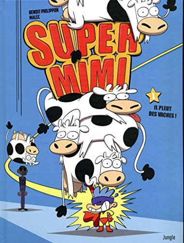 jaquette livre Super Mimi Tome 1 - Il Pleut Des Vaches !