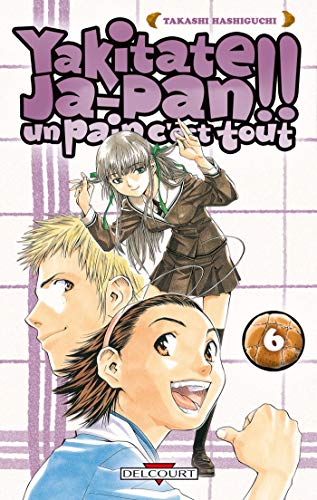 jaquette livre Yakitate Ja-pan!! Un pain c'est tout - Tome 6