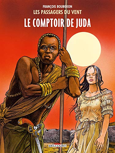 jaquette livre Les Passagers Du Vent Tome 3 - Le Comptoir De Juda