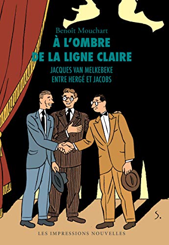 jaquette livre A L'ombre De La Ligne Claire - Jacques Van Melkebeke, Entre Hergé Et Jacobs