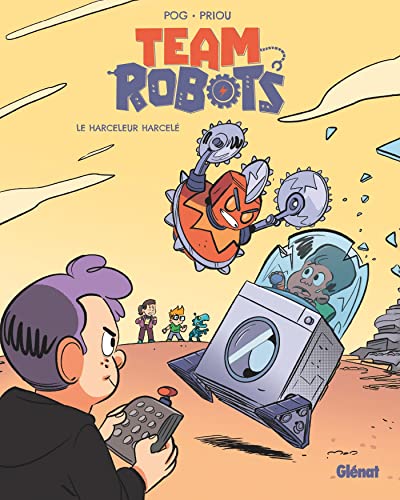 jaquette livre Team Robots Tome 2 - Le Harceleur Harcelé