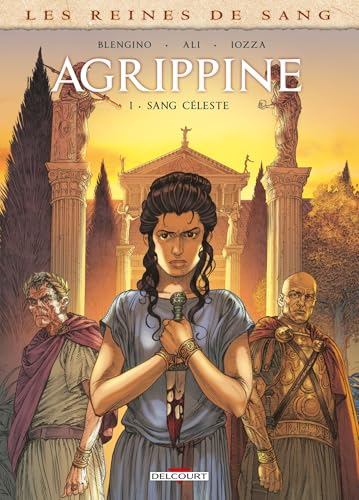 jaquette livre Les Reines De Sang - Agrippine - 1 - Les Reines De Sang - Agrippine T01 - Sang Céleste