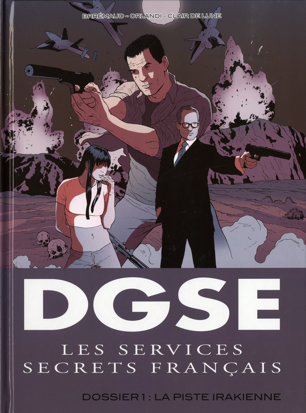 jaquette livre DGSE Les services secrets français, Tome 1 : Dossier 1 : La piste irakienne