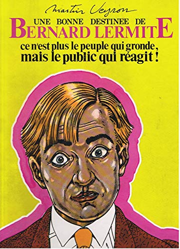 jaquette livre Une bonne destinée de Bernard Lermite ce n'est plus le peuple qui gronde, mais le public qui réagit !