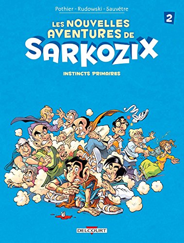 jaquette livre Les Nouvelles Aventures De Sarkozix Tome 2 - Instincts Primaires