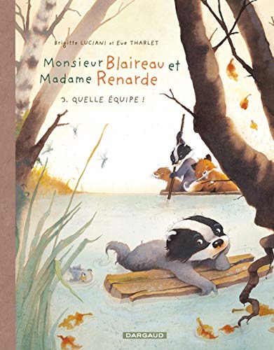 jaquette livre Monsieur Blaireau Et Madame Renarde Tome 3 - Quelle Équipe !