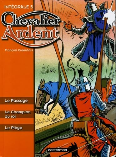 jaquette livre Chevalier Ardent Intégrale Tome 5 - Le Passage, Le Champion Du Roi, Le Piège