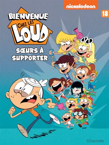 jaquette livre Bienvenue Chez Les Loud Tome 18 - Soeurs À Supporter
