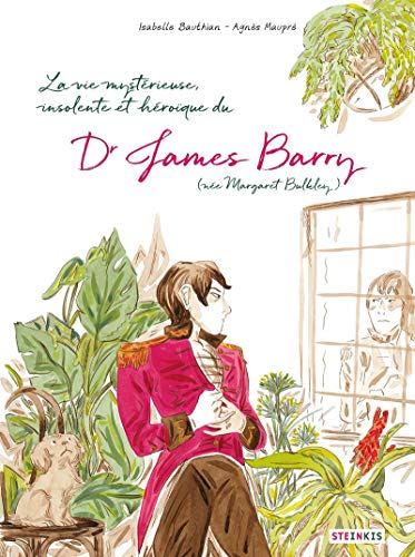 jaquette livre La Vie Mystérieuse, Improbable, Stupéfiante, Insolente Et Héroïque Du Dr James Barry (Née Margaret Bulkley)