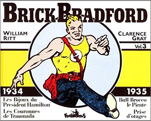 jaquette livre Brick Bradford Volume 3 : 1934-1935 - Les Bijoux Du Président Hamilton - Les Couronnes De Traumada - Bull Brocco Le Pirate - Prise D'otages