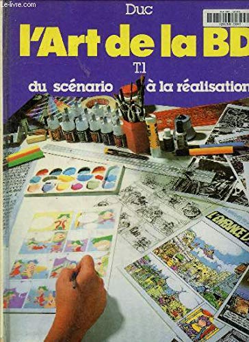 jaquette livre L'art De La B.D - Du Scénario À La Réalisation Graphique, Tout Sur La Création Des Bandes Dessinées