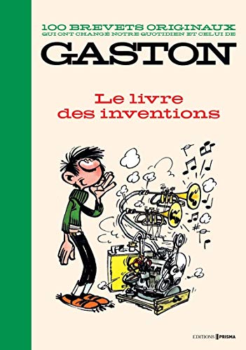 jaquette livre 100 Brevets Originaux Qui Ont Changé Notre Quotidien Et Celui De Gaston - Le Livre Des Inventions