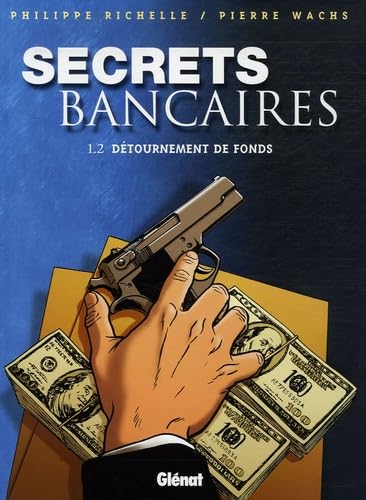 jaquette livre Secrets Bancaires Tome 1 - Détournement De Fonds - Deuxième Partie