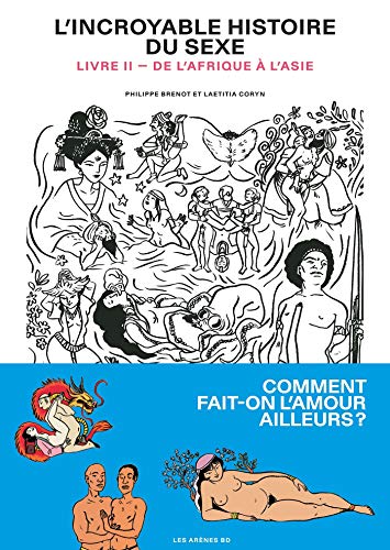 jaquette livre L'incroyable Histoire Du Sexe Tome 2 - De L'afrique À L'asie