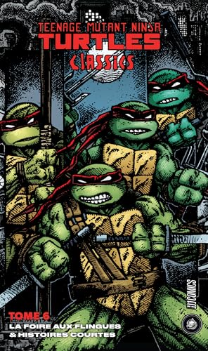 jaquette livre Teenage Mutant Ninja Turtles Classics Tome 6 - La Foire Aux Flingues & Histoires Courtes