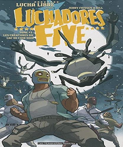 jaquette livre Luchadores Five Tome 3 - Les Créatures Du Lac De Cuir Noir