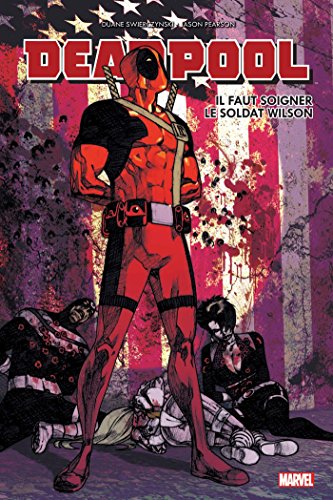 jaquette livre Deadpool - Il Faut Soigner Le Soldat Wilson
