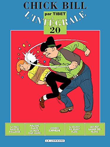jaquette livre Chick Bill L'intégrale Tome 20 - Le Faux Mage De Hollande - Maligne Claire : La Mata-Hari Jaune - L'hideux Zorfeline - Le Secret Du Géant Flure - Qui Veux Gagner Des Filons ?