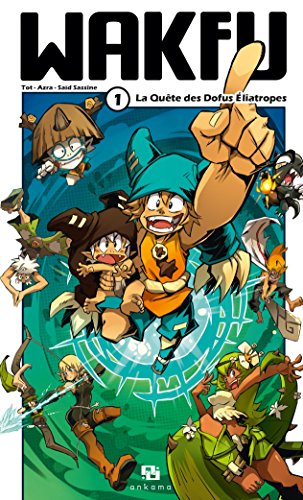 jaquette livre Wakfu - Manga - Tome 1 : La Quête des Dofus Eliatropes