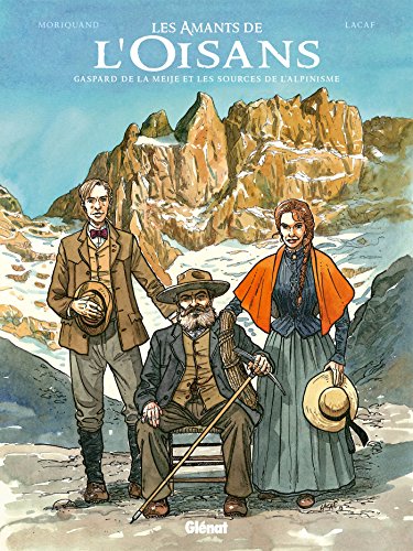 jaquette livre Les Amants De L'oisans - Gaspard De La Meije Et Les Sources De L'alpinisme