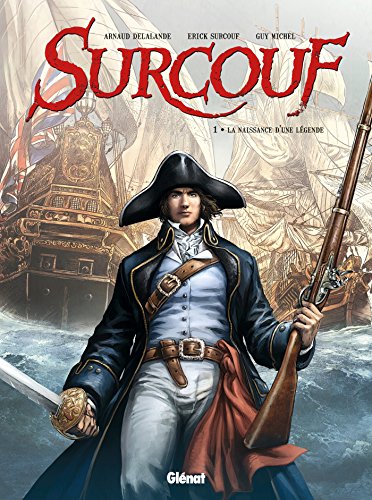 jaquette livre Surcouf Tome 1 - La Naissance D'une Légende