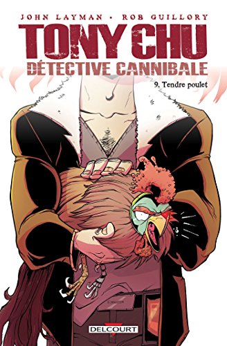 jaquette livre Tony Chu Détective Cannibale Tome 9 - Tendre Poulet