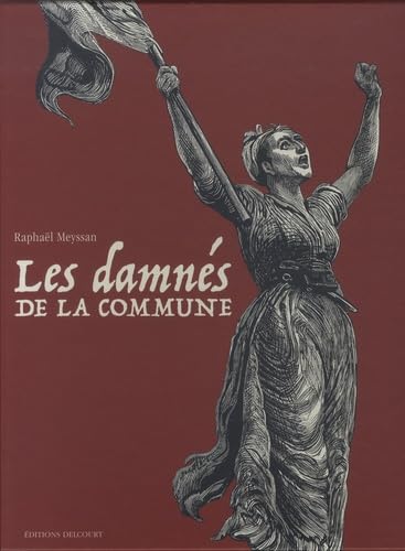 jaquette livre Les Damnés De La Commune - Coffret En Trois Volumes - Tome 1, A La Recherche De Lavalette - Tome 2, Ceux Qui N'étaient Rien - Tome 3, Les Orphelins De L'histoire