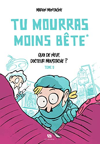 jaquette livre Tu Mourras Moins Bête Tome 2 - Quoi De Neuf Docteur Moustache ?
